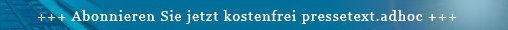 Abonnieren Sie jetzt kostenfrei pressetext.adhoc